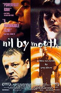 the movie poster: Nil by Mouth (1998)