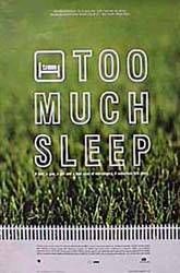 the movie poster: Too Much Sleep (2001)